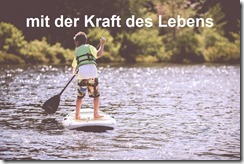 mit der Kraft des Lebens