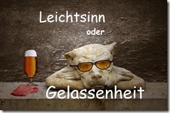 Leichtsinn oder Gelassenheit