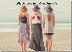 Frauen in deiner Familie